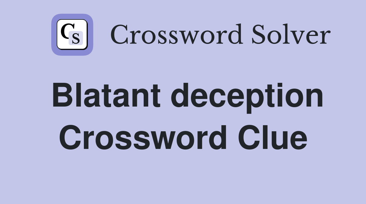 Blatant deception Crossword Clue Answers Crossword Solver